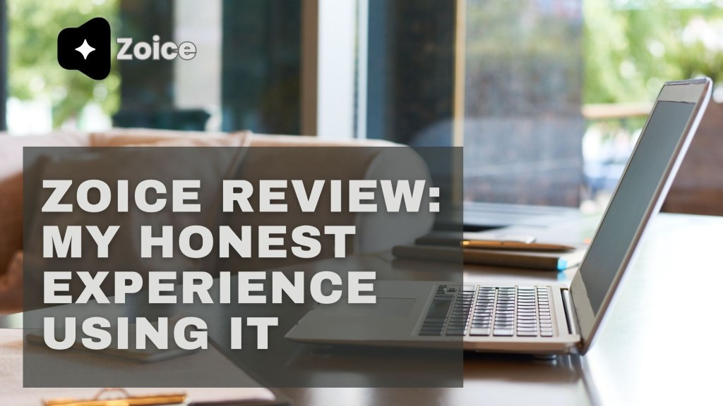 Zoice Review: My Honest Experience Using&nbsp;It